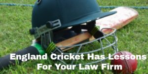 You Can Grow Your Law Firm With Lessons From The England Cricket Team