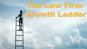 The Law Firm Growth Ladder