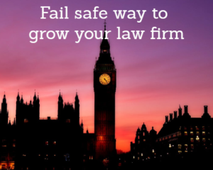 The Fail Safe Way To Grow Your Law Firm
